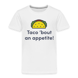 Toddler Taco 'bout an appetite - white