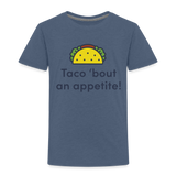 Toddler Taco 'bout an appetite - heather blue