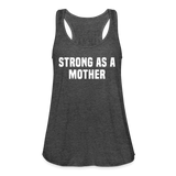 Strong as a Mother Women's Flowy Tank Top by Bella - deep heather