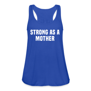 Strong as a Mother Women's Flowy Tank Top by Bella - royal blue