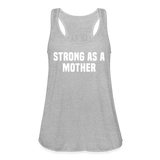 Strong as a Mother Women's Flowy Tank Top by Bella - heather gray