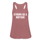 Strong as a Mother Women's Flowy Tank Top by Bella - mauve