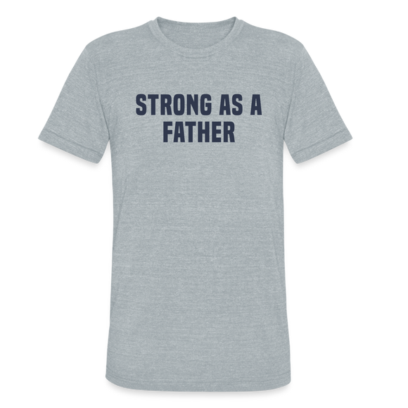 Unisex Strong as a Father T-Shirt - heather grey