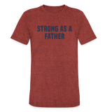 Unisex Strong as a Father T-Shirt - heather cranberry