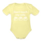 Don't Touch My Rolls Onesie - washed yellow